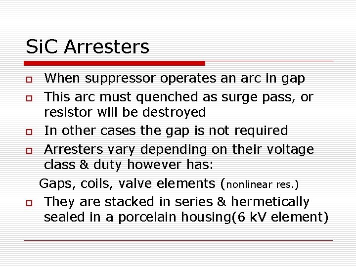 Si. C Arresters o o o When suppressor operates an arc in gap This Si. C Arresters o o o When suppressor operates an arc in gap This