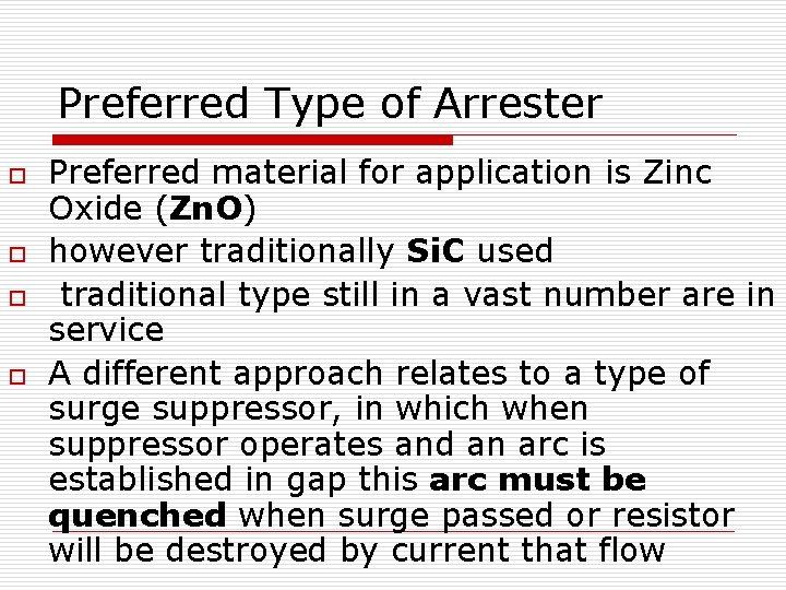 Preferred Type of Arrester o o Preferred material for application is Zinc Oxide (Zn. Preferred Type of Arrester o o Preferred material for application is Zinc Oxide (Zn.