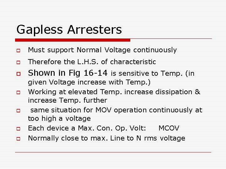 Gapless Arresters o Must support Normal Voltage continuously o Therefore the L. H. S. Gapless Arresters o Must support Normal Voltage continuously o Therefore the L. H. S.