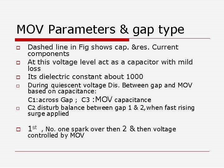 MOV Parameters & gap type o o o Dashed line in Fig shows cap. MOV Parameters & gap type o o o Dashed line in Fig shows cap.