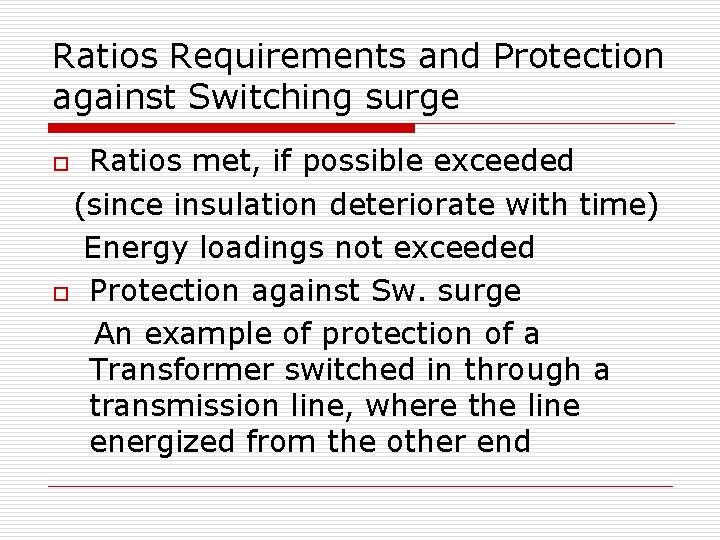 Ratios Requirements and Protection against Switching surge Ratios met, if possible exceeded (since insulation Ratios Requirements and Protection against Switching surge Ratios met, if possible exceeded (since insulation