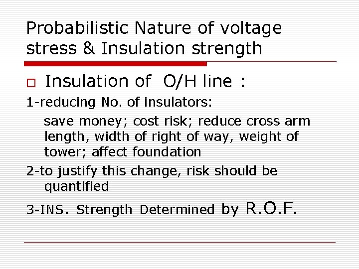 Probabilistic Nature of voltage stress & Insulation strength o Insulation of O/H line : Probabilistic Nature of voltage stress & Insulation strength o Insulation of O/H line :