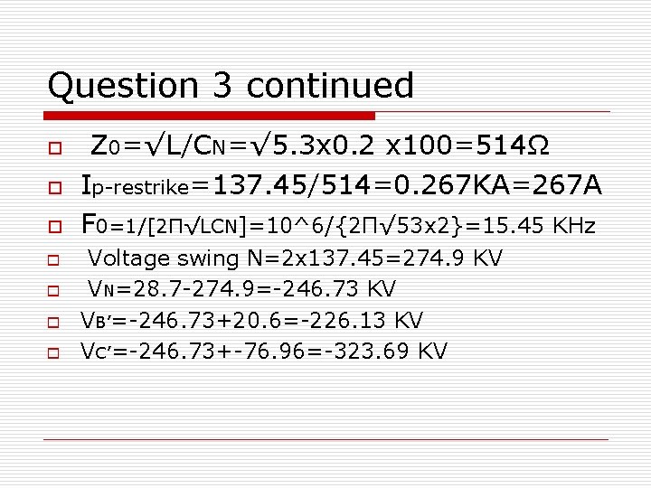 Question 3 continued o o o o Z 0=√L/CN=√ 5. 3 x 0. 2 Question 3 continued o o o o Z 0=√L/CN=√ 5. 3 x 0. 2