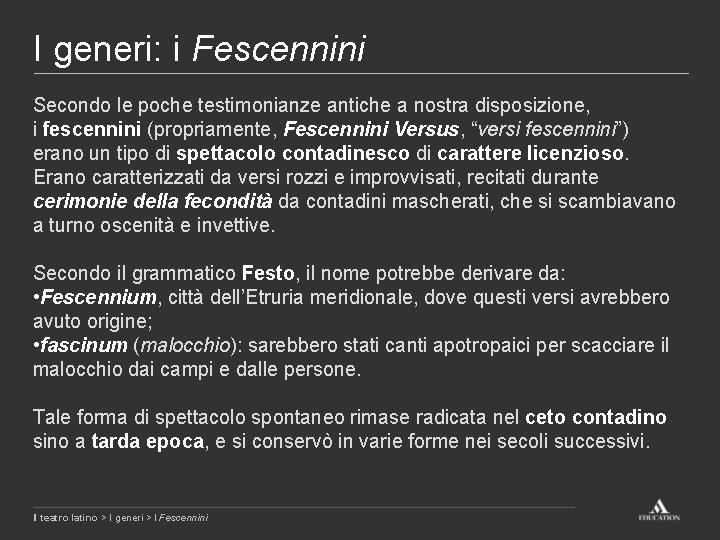 I generi: i Fescennini Secondo le poche testimonianze antiche a nostra disposizione, i fescennini I generi: i Fescennini Secondo le poche testimonianze antiche a nostra disposizione, i fescennini