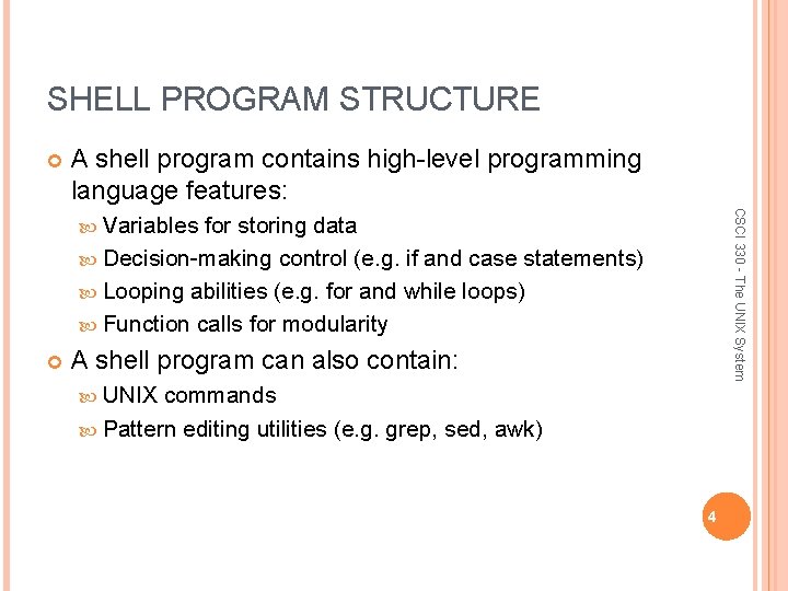 SHELL PROGRAM STRUCTURE A shell program contains high-level programming language features: CSCI 330 -