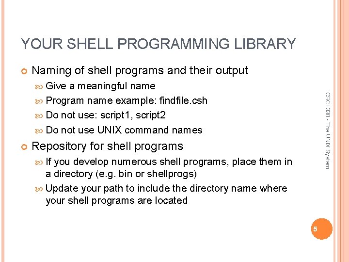 YOUR SHELL PROGRAMMING LIBRARY Naming of shell programs and their output Give CSCI 330