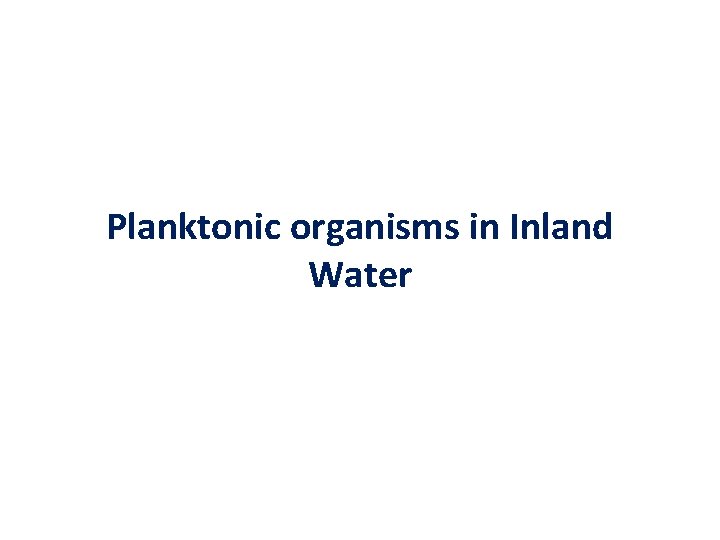 Planktonic organisms in Inland Water 
