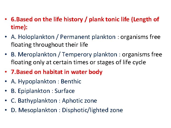  • 6. Based on the life history / plank tonic life (Length of