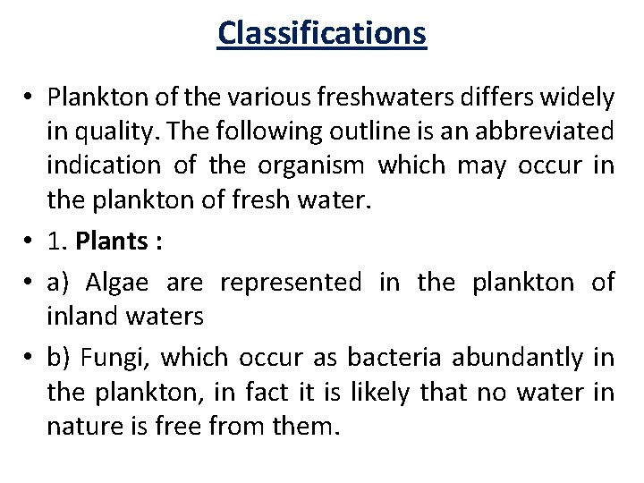 Classifications • Plankton of the various freshwaters differs widely in quality. The following outline