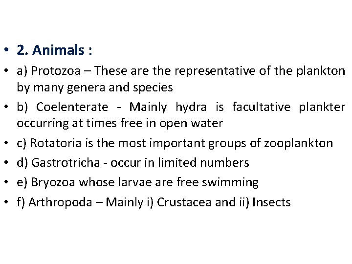  • 2. Animals : • a) Protozoa – These are the representative of