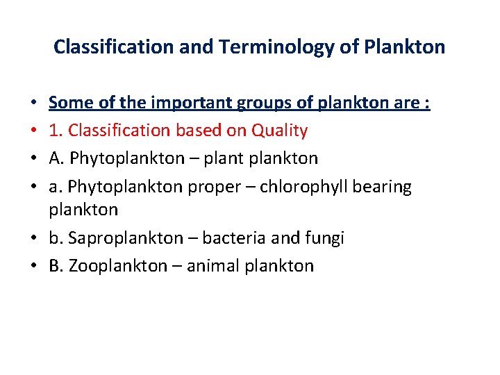 Classification and Terminology of Plankton Some of the important groups of plankton are :