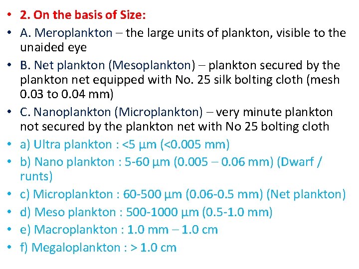  • 2. On the basis of Size: • A. Meroplankton – the large