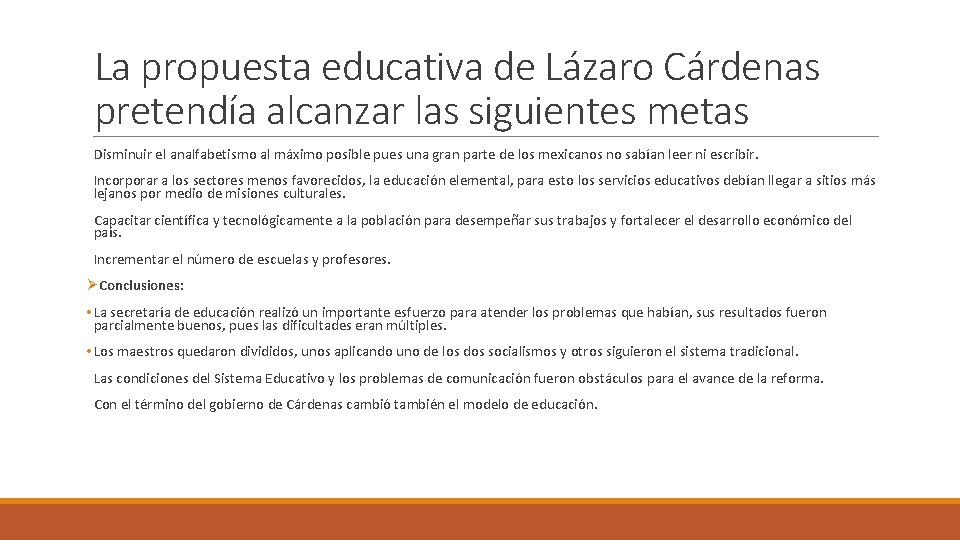 La propuesta educativa de Lázaro Cárdenas pretendía alcanzar las siguientes metas Disminuir el analfabetismo
