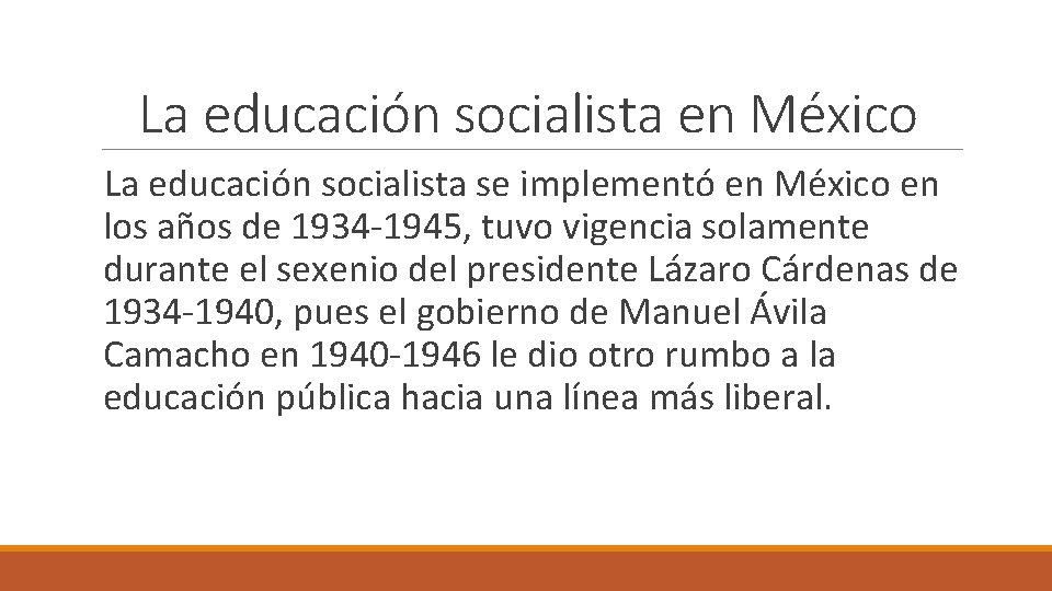 La educación socialista en México La educación socialista se implementó en México en los