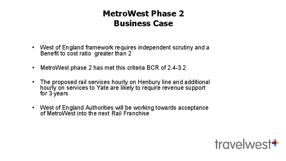 Metro. West Phase 2 Business Case • West of England framework requires independent scrutiny