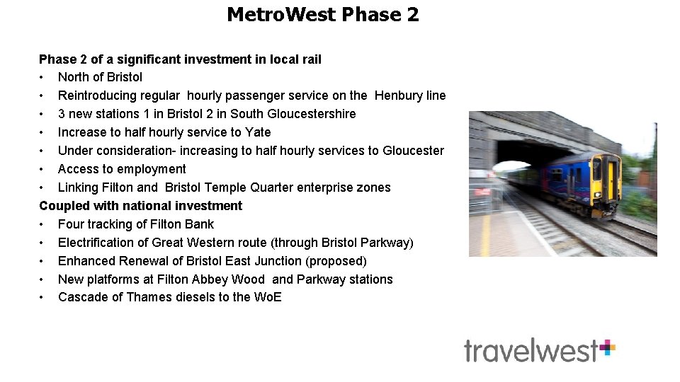 Metro. West Phase 2 of a significant investment in local rail • North of