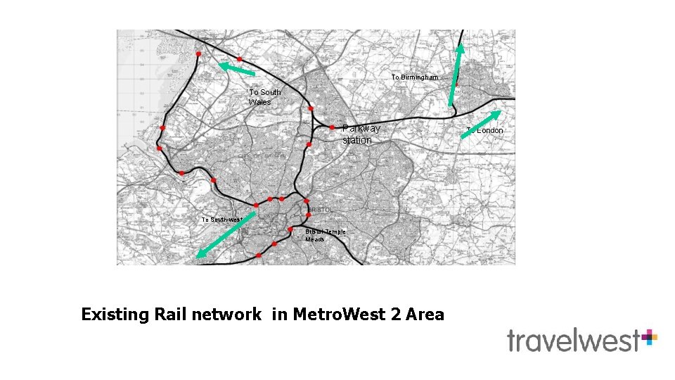 Metro. West Phase 2 existing rail network To Birmingham To South Wales Parkway station