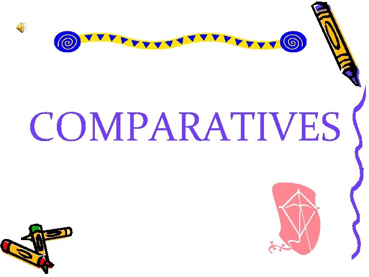 COMPARATIVES 