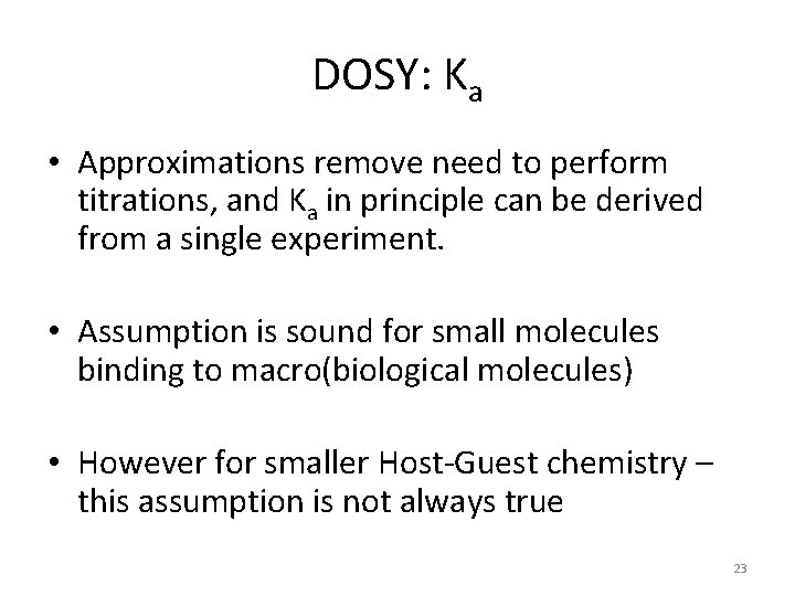 DOSY: Ka • Approximations remove need to perform titrations, and Ka in principle can