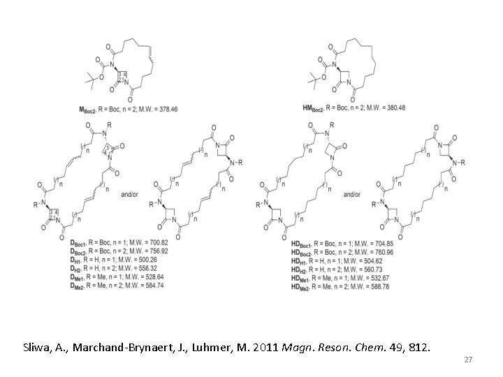 Sliwa, A. , Marchand-Brynaert, J. , Luhmer, M. 2011 Magn. Reson. Chem. 49, 812.