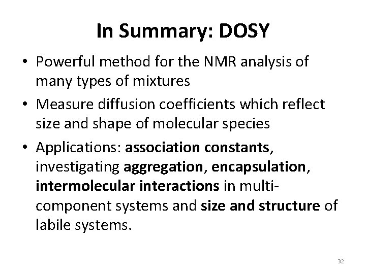 In Summary: DOSY • Powerful method for the NMR analysis of many types of