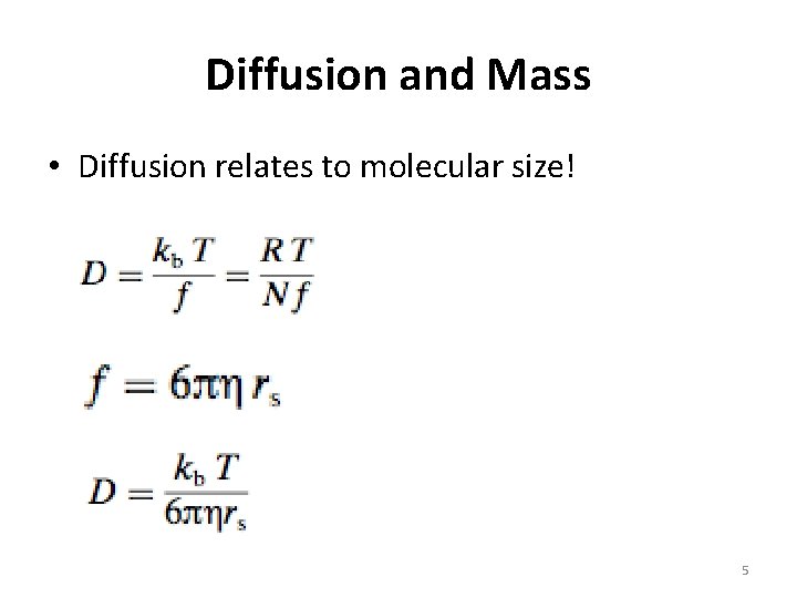 Diffusion and Mass • Diffusion relates to molecular size! 5 