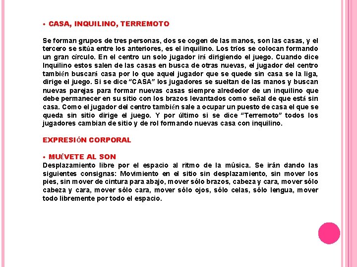  • CASA, INQUILINO, TERREMOTO Se forman grupos de tres personas, dos se cogen