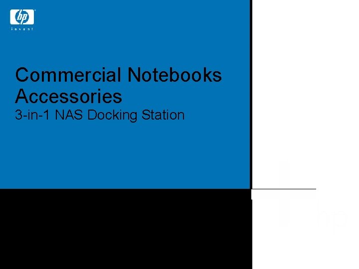 Commercial Notebooks Accessories 3 -in-1 NAS Docking Station © 2006 Hewlett-Packard Development Company, L.