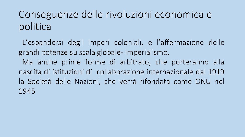 Conseguenze delle rivoluzioni economica e politica L’espandersi degli imperi coloniali, e l’affermazione delle grandi