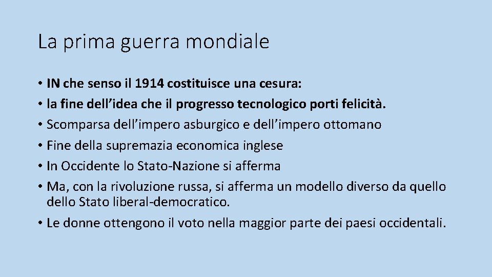 La prima guerra mondiale • IN che senso il 1914 costituisce una cesura: •