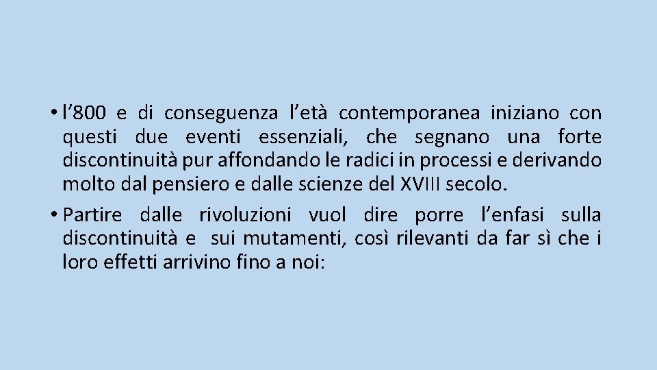  • l’ 800 e di conseguenza l’età contemporanea iniziano con questi due eventi