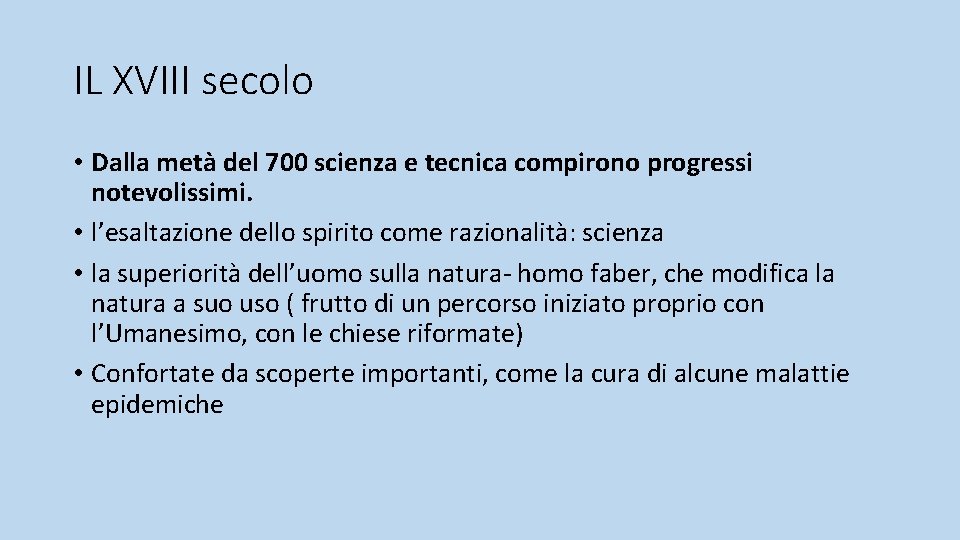 IL XVIII secolo • Dalla metà del 700 scienza e tecnica compirono progressi notevolissimi.