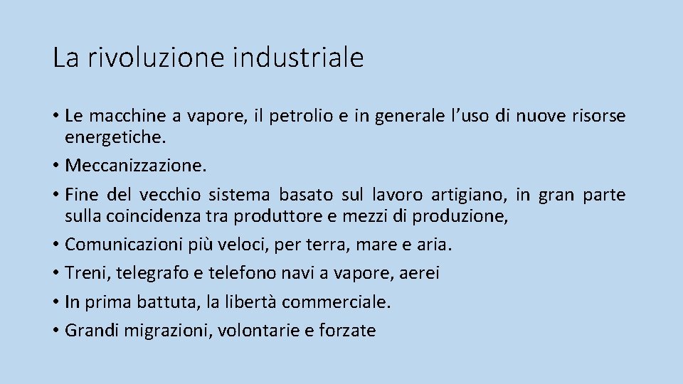 La rivoluzione industriale • Le macchine a vapore, il petrolio e in generale l’uso