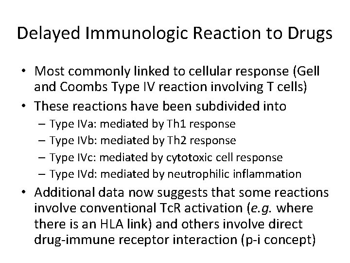Delayed Immunologic Reaction to Drugs • Most commonly linked to cellular response (Gell and