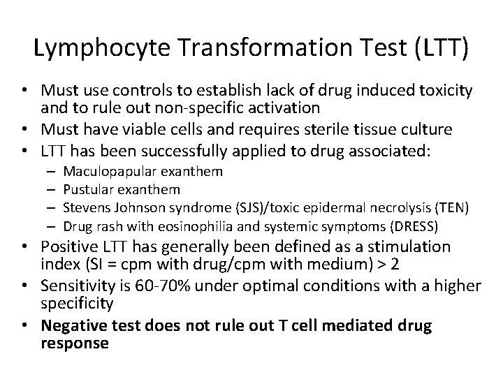 Lymphocyte Transformation Test (LTT) • Must use controls to establish lack of drug induced