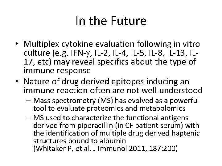 In the Future • Multiplex cytokine evaluation following in vitro culture (e. g. IFN-g,