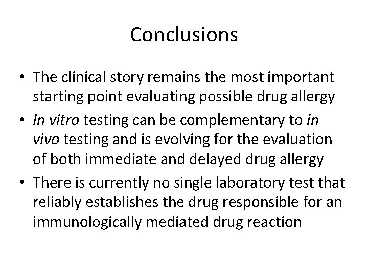 Conclusions • The clinical story remains the most important starting point evaluating possible drug