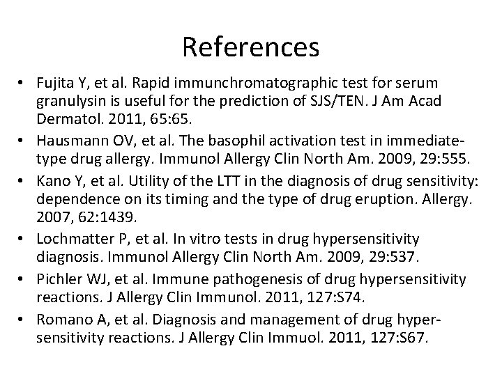 References • Fujita Y, et al. Rapid immunchromatographic test for serum granulysin is useful