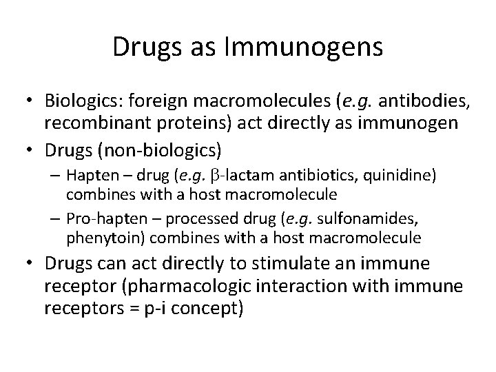 Drugs as Immunogens • Biologics: foreign macromolecules (e. g. antibodies, recombinant proteins) act directly
