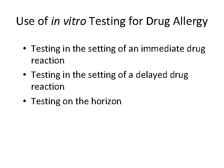 Use of in vitro Testing for Drug Allergy • Testing in the setting of