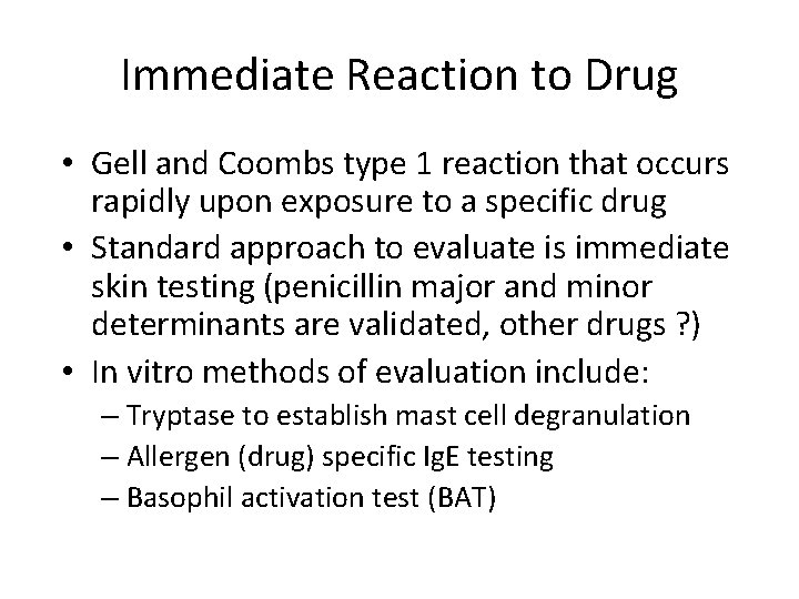 Immediate Reaction to Drug • Gell and Coombs type 1 reaction that occurs rapidly