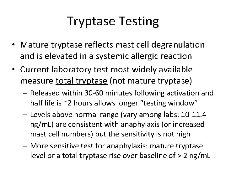 Tryptase Testing • Mature tryptase reflects mast cell degranulation and is elevated in a