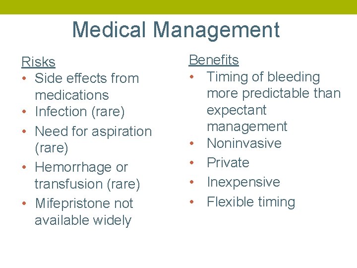 Medical Management Risks • Side effects from medications • Infection (rare) • Need for