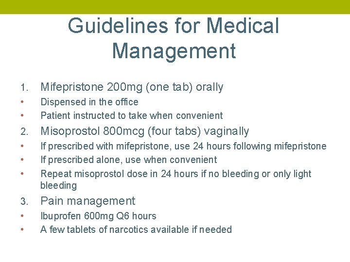 Guidelines for Medical Management 1. • • Mifepristone 200 mg (one tab) orally 2.