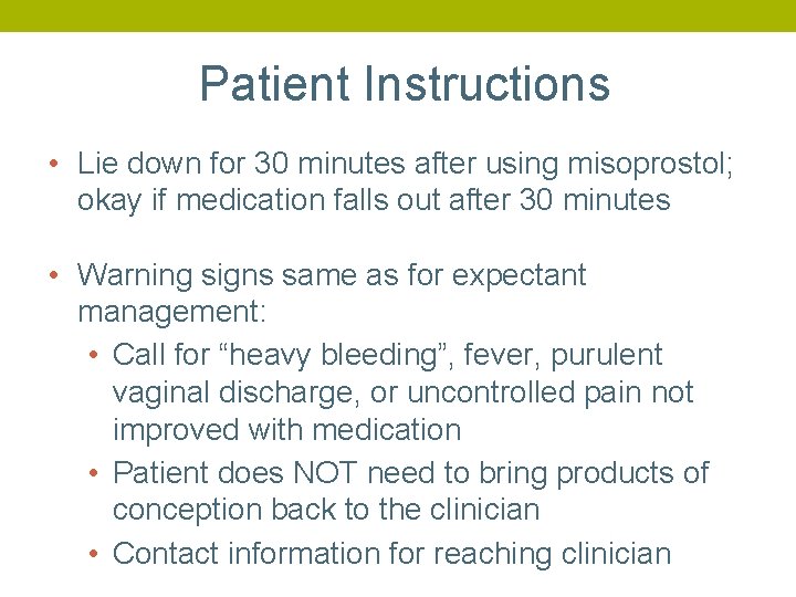 Patient Instructions • Lie down for 30 minutes after using misoprostol; okay if medication