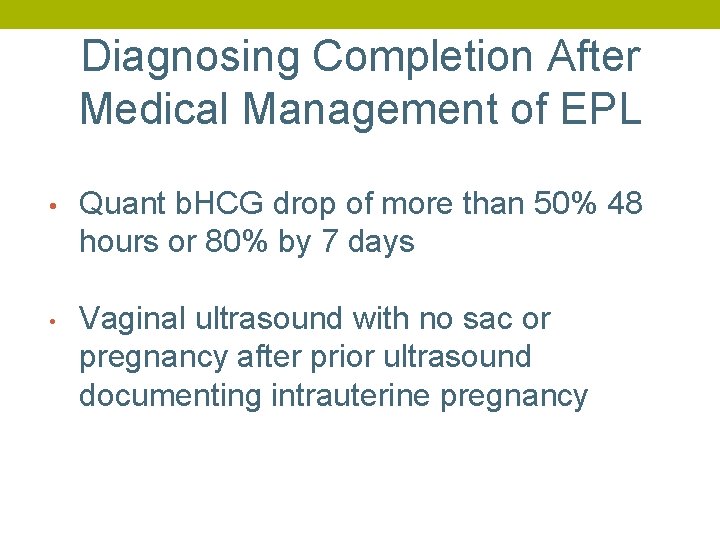 Diagnosing Completion After Medical Management of EPL • • Quant b. HCG drop of