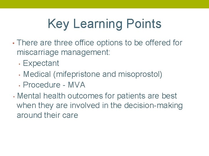 Key Learning Points There are three office options to be offered for miscarriage management:
