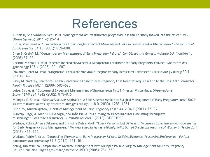 References Allison JL, Sherwood RS, Schust DJ. “Management of first trimester pregnancy loss can