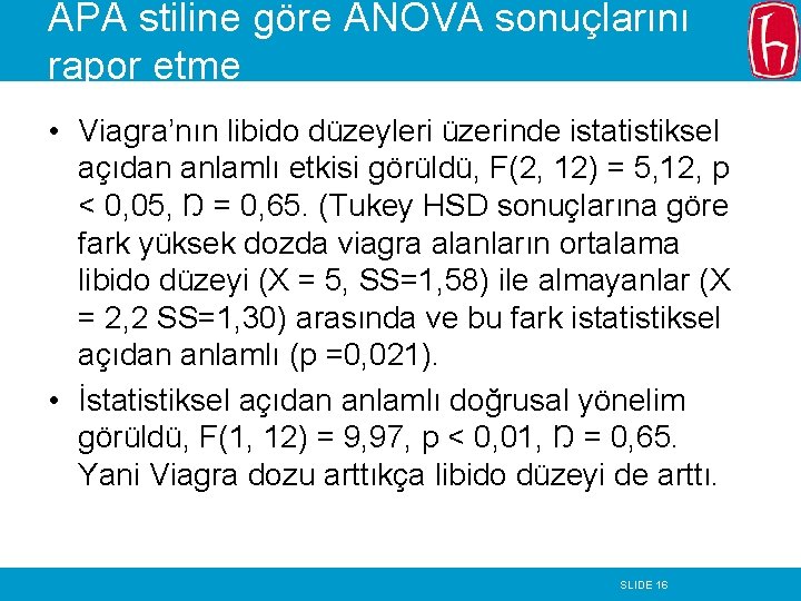 APA stiline göre ANOVA sonuçlarını rapor etme • Viagra’nın libido düzeyleri üzerinde istatistiksel açıdan APA stiline göre ANOVA sonuçlarını rapor etme • Viagra’nın libido düzeyleri üzerinde istatistiksel açıdan