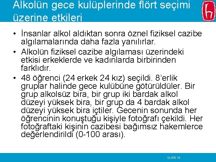 Alkolün gece kulüplerinde flört seçimi üzerine etkileri • İnsanlar alkol aldıktan sonra öznel fiziksel Alkolün gece kulüplerinde flört seçimi üzerine etkileri • İnsanlar alkol aldıktan sonra öznel fiziksel